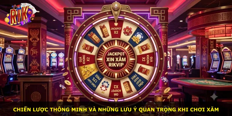 Chiến lược thông minh và những lưu ý quan trọng khi chơi xăm