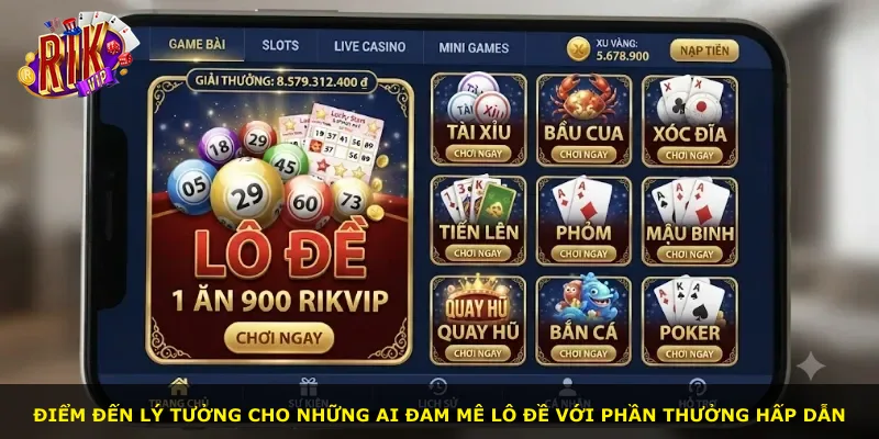 Điểm đến lý tưởng cho những ai đam mê lô đề với phần thưởng hấp dẫn