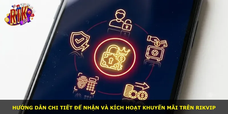 Hướng dẫn chi tiết để nhận và kích hoạt khuyến mãi trên Rikvip
