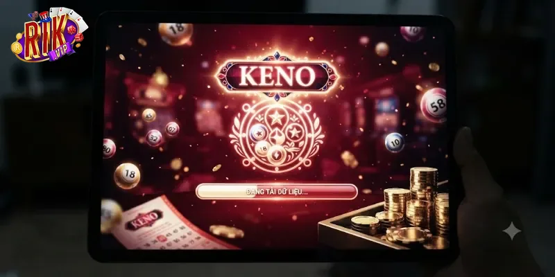 Keno Rikvip Trải Nghiệm Chơi Nhanh, Thưởng Lớn Hấp Dẫn Người Chơi