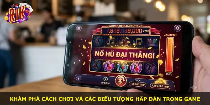 Khám phá cách chơi và các biểu tượng hấp dẫn trong game
