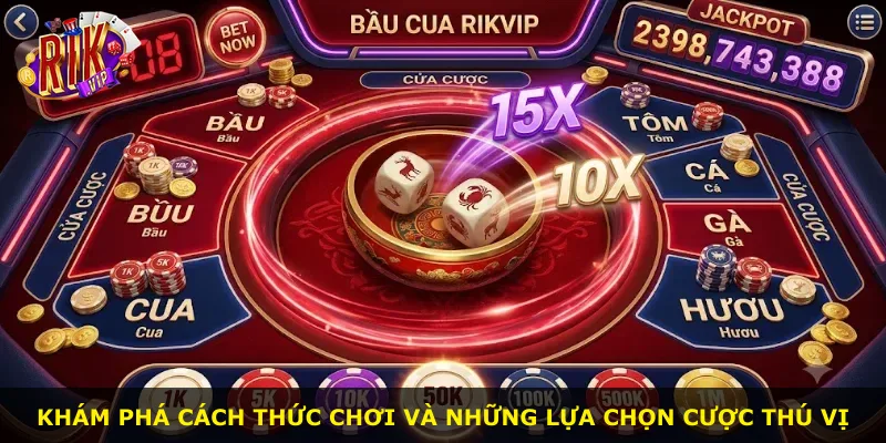 Khám phá cách thức chơi và những lựa chọn cược thú vị