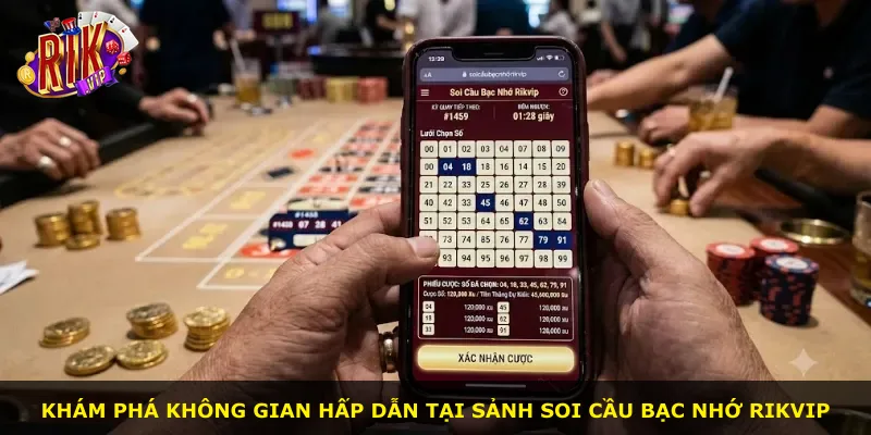 Khám phá không gian hấp dẫn tại sảnh soi cầu bạc nhớ Rikvip