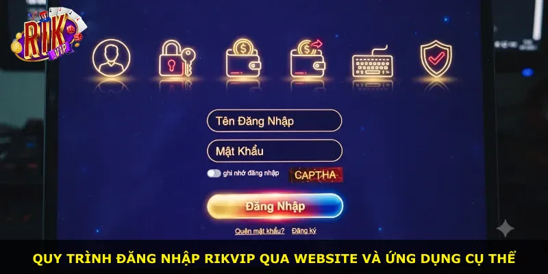 Quy trình đăng nhập Rikvip qua website và ứng dụng cụ thể