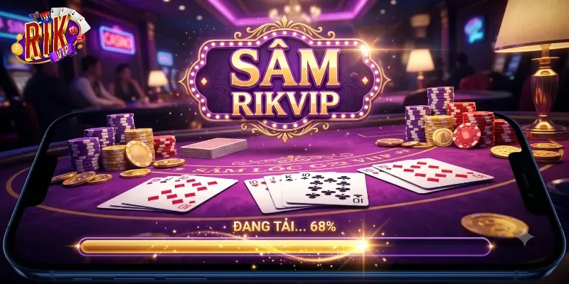 Sâm Rikvip Trải Nghiệm Game Bài Chất Lượng, Dễ Chơi Dễ Thắng