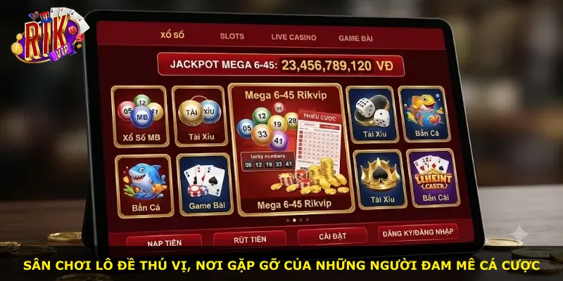 Sân chơi lô đề thú vị, nơi gặp gỡ của những người đam mê cá cược