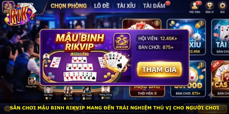 Sân chơi Mậu Binh Rikvip mang đến trải nghiệm thú vị cho người chơi