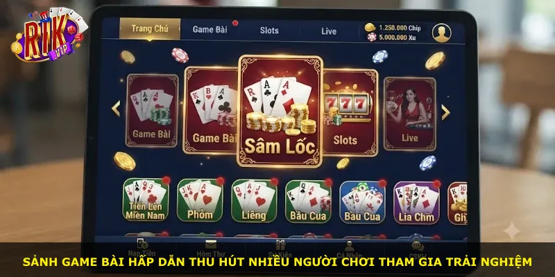 Sảnh game bài hấp dẫn thu hút nhiều người chơi tham gia trải nghiệm