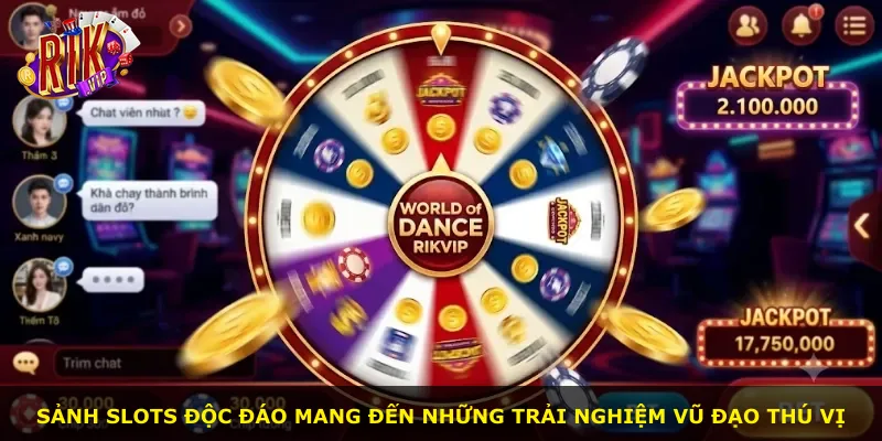 Sảnh slots độc đáo mang đến những trải nghiệm vũ đạo thú vị
