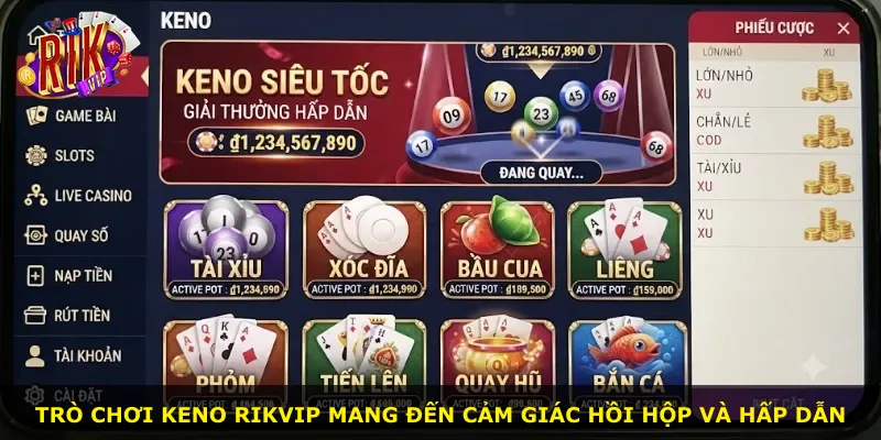 Trò chơi Keno Rikvip mang đến cảm giác hồi hộp và hấp dẫn